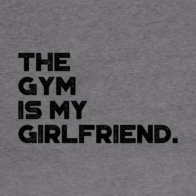 The Gym Is My Girlfriend Funny Vintage Retro by truffela